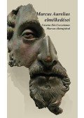 MARCUS AURELIUS - Marcus Aurelius elmélkedései - Cassius Dio Cocceinas Marcus-életrajzával