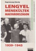 Kapronczay Károly - Lengyel menekültek Magyarországon 1939-1945