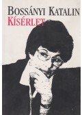 Bossányi Katalin - Kísérlet