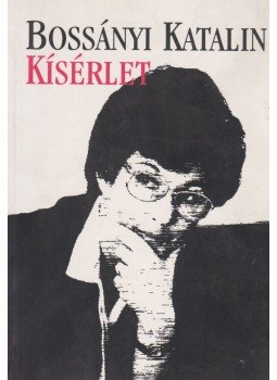 Bossányi Katalin - Kísérlet Bossányi Katalin - Kísérlet, Budapest 2000 antikvár könyv