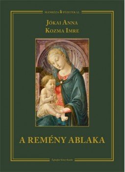 Kozma Imre, Jókai Anna - A remény ablaka Kozma Imre, Jókai Anna - A remény ablaka, Budapest 2013 antikvár könyv