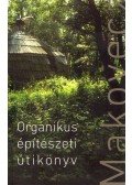 Dénes György (szerk.) - Organikus építészeti útikönyv