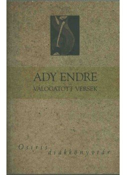 Ady Endre - Ady Endre - Válogatott versek Ady Endre - Ady Endre - Válogatott versek, Budapest 2006 antikvár könyv