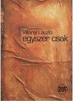 Villányi László - egyszer csak Villányi László - egyszer csak, null 2016 antikvár könyv