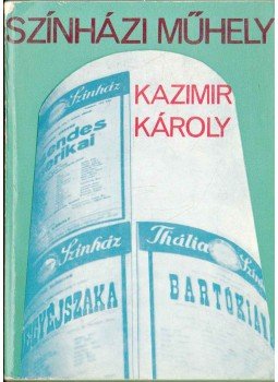 Kazimir Károly - Színházi műhely Kazimir Károly - Színházi műhely, 1975 antikvár könyv