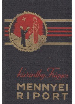 Karinthy Frigyes - Mennyei riport Karinthy Frigyes - Mennyei riport, Budapest 1937 antikvár könyv