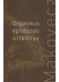 Dénes György (szerk.) - Organikus építészeti útikönyv