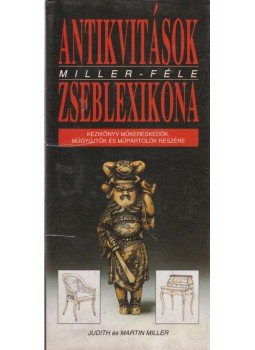 Judith Miller, Martin Miller - Antikvitások Miller-féle zseblexikona Judith Miller, Martin Miller - Antikvitások Miller-féle zseblexikona, 1995 antikvár könyv
