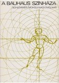 Moholy-Nagy László,Schlemmer, Oskar,Molnár Farkas - A Bauhaus színháza