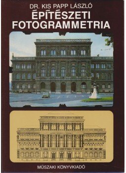 Kis Papp László - Építészeti fotogrammetria Kis Papp László - Építészeti fotogrammetria, Budapest 1981 antikvár könyv