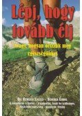 Benedek Endre,Benedek László - Lépj, hogy tovább élj!