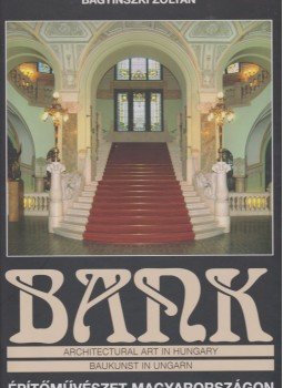 Bagyinszki Zoltán - Bank - Építőművészet Magyarországon Bagyinszki Zoltán - Bank - Építőművészet Magyarországon, Érd 2005 antikvár könyv