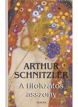 Arthur Schnitzler - A titokzatos asszony Arthur Schnitzler - A titokzatos asszony, Budapest 2007 antikvár könyv