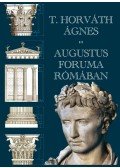 T. Horváth Ágnes - Augustus Foruma Rómában