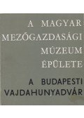 Matolcsi János,Orbán László - A magyar mezőgazdasági Múzeum épülete - a budapesti Vajdahunyadvár