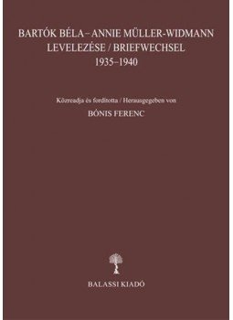 Bónis Ferenc - Bartók Béla -- Annie Müller-Widmann levelezése Bónis Ferenc - Bartók Béla -- Annie Müller-Widmann levelezése, null 2016 antikvár könyv