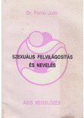 Dr. Forrai Judit - Szexuális felvilágosítás és nevelés; AIDS megelőzés