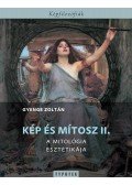 Gyenge Zoltán - Kép és mítosz II. - A mitológia esztétikája