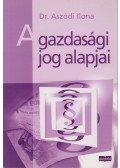 Aszódi Ilona - A gazdasági jog alapjai
