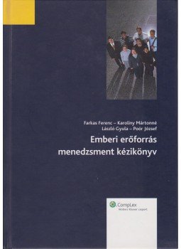 László Gyula, Poór József, Farkas Ferenc, Karoliny Mártonné - Emberi erőforrás menedzsment kézikönyv László Gyula, Poór József, Farkas Ferenc, Karoliny Mártonné - Emberi erőforrás menedzsment kézikönyv, Budapest 2007 antikvár könyv