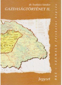 Szakács Sándor - Gazdaságtörténet II. Szakács Sándor - Gazdaságtörténet II., Budapest 2005 antikvár könyv
