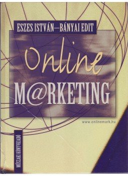 Eszes István, Bányai Edit - Online marketing Eszes István, Bányai Edit - Online marketing, Budapest 2002 antikvár könyv