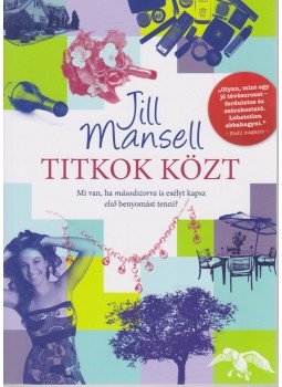 Jill Mansell - Titkok közt Jill Mansell - Titkok közt, Budapest 2014 antikvár könyv