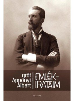 Gróf Apponyi Albert - Emlékirataim Gróf Apponyi Albert - Emlékirataim, Budapest 2016 antikvár könyv