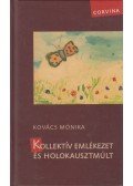 Kovács Mónika - Kollektív emlékezet és holokausztmúlt