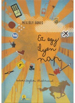 Mészöly Ágnes - Ez egy ilyen nap Mészöly Ágnes - Ez egy ilyen nap, Budapest 2016 antikvár könyv
