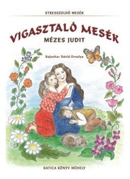Mézes Judit - Vigasztaló mesék, null 2016 antikvár könyv