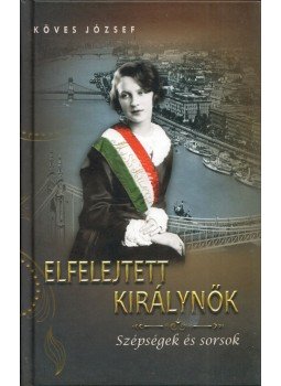 Köves József - Elfelejtett királynők Köves József - Elfelejtett királynők, Budapest 2016 antikvár könyv