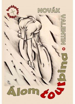 Novák Valentin - Álomtourbina (kerékpáros regény) Novák Valentin - Álomtourbina (kerékpáros regény), null 2016 antikvár könyv