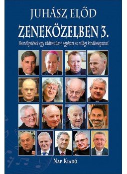 Juhász Előd - Zeneközelben 3. Juhász Előd - Zeneközelben 3., 2016 antikvár könyv