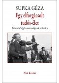 Supka Géza - Egy elforgácsolt tudós-élet