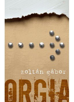 Zoltán Gábor - Orgia Zoltán Gábor - Orgia, Budapest 2016 antikvár könyv