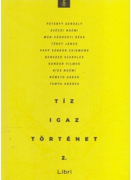 Nagy Boglárka - Tíz igaz történet 2. Nagy Boglárka - Tíz igaz történet 2., Budapest 2016 antikvár könyv