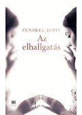 Fenákel Judit - Az elhallgatás
