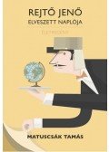 MATUSCSÁK TAMÁS - Rejtő Jenő elveszett naplója