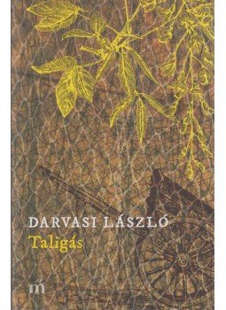 Darvasi László - Taligás Darvasi László - Taligás, Budapest 2016 antikvár könyv