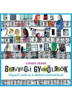 Lackfi János - BELVÁROSI GYÜMÖLCSÖK - HANGOSKÖNYV Lackfi János - BELVÁROSI GYÜMÖLCSÖK - HANGOSKÖNYV, null 2016 antikvár könyv