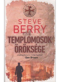 Steve Berry - A templomosok öröksége Steve Berry - A templomosok öröksége, 2016 antikvár könyv