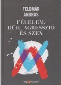 Feldmár András - Félelem, düh, agresszió és szex