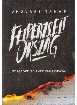Ungvári Tamás - Felperzselt ország Ungvári Tamás - Felperzselt ország, Budapest 2016 antikvár könyv