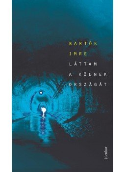 Bartók Imre - Láttam a ködnek országát Bartók Imre - Láttam a ködnek országát, Budapest 2016 antikvár könyv