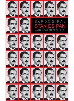 Bárdos Pál - Stan és Pan - Vadászat Mengelére Bárdos Pál - Stan és Pan - Vadászat Mengelére, Budapest 2016 antikvár könyv