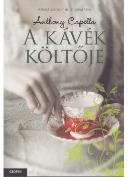 Anthony Capella - A kávék költője Anthony Capella - A kávék költője, Budapest 2013 antikvár könyv