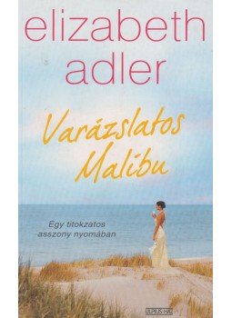 Elizabeth Adler - Varázslatos Malibu Elizabeth Adler - Varázslatos Malibu, Budapest 2009 antikvár könyv