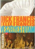 Francis, Dick,Francis, Felix - Veszélyes futam