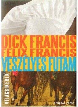 Francis, Dick, Francis, Felix - Veszélyes futam Francis, Dick, Francis, Felix - Veszélyes futam, Budapest 2010 antikvár könyv